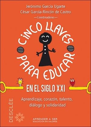 CINCO LLAVES PARA EDUCAR EN EL SIGLO XXI. APRENDIZAJE,CORAZON,TALENTO I DIALOGO | 9788433027696 | GARCIA UGARTE,J. GARCIA-RINCON DE CASTRO,CESAR