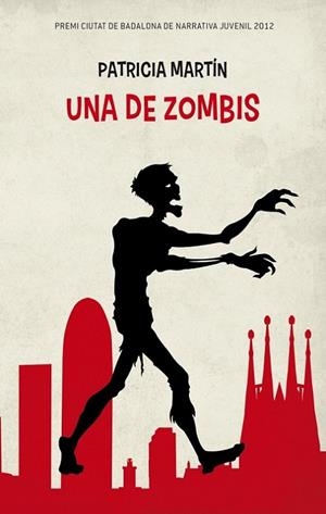UNA DE ZOMBIS. PREMI CIUTAT DE BADALONA DE NARRATIVA JUVENIL 2012 | 9788499329758 | MARTIN,PATRICIA