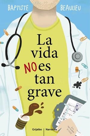 VIDA NO ES TAN GRAVE | 9788425353130 | BEAULIEU,BAPTISTE