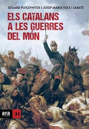 CATALANS A LES GUERRES DEL MON | 9788415642169 | SOLE I SABATE,JOSEP MARIA PUIGVENTOS LOPEZ,EDUARD