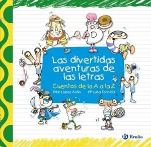 DIVERTIDAS AVENTURAS DE LAS LETRAS. CUENTOS DE LA A A LA Z | 9788421685129 | LOPEZ AVILA,PILAR TORCIDA,MARIA LUISA