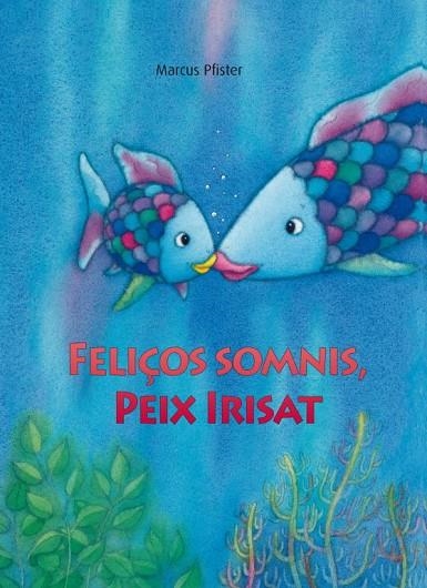 FELIÇOS SOMNIS PEIX IRISAT | 9788448833862 | PFISTER MARCUS