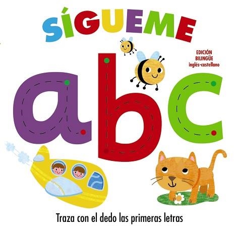 SIGUEME A, B, C. TRAZA CON EL DEDO LAS PRIMERAS LETRAS (BILINGUE INGLES-CASTELLANO) | 9788469602126 | VARIOS AUTORES