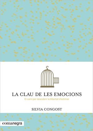 CLAU DE LES EMOCIONS. EL CAMI PER DESCOBRIR LA LLIBERTAT D,ESTIMAR | 9788416033232 | CONGOST,SILVIA