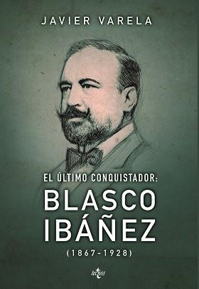 ULTIMO CONQUISTADOR: BLASCO IBAÑEZ 1867-1928 | 9788430965335 | VARELA,JAVIER