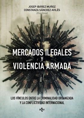 MERCADOS ILEGALES Y VIOLENCIA ARMADA | 9788430965038 | IBAÑEZ MUÑOZ,JOSEP SANCHEZ AVILES,CONSTANZA