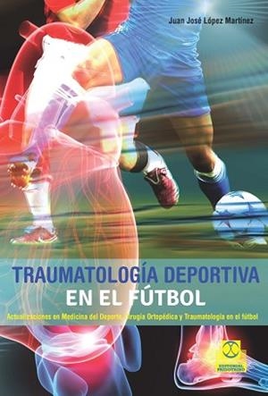 TRAUMATOLOGIA DEPORTIVA EN EL FUTBOL | 9788499105673 | LOPEZ MARTINEZ,JUAN