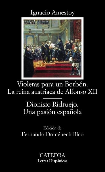VIOLETAS PARA UN BORBON. LA REINA AUSTRIACA DE ALFONSO XII / DIONISIO RIDRUEJO. UNA PASION ESPAÑOLA | 9788437633985 | AMESTOY,IGNACIO