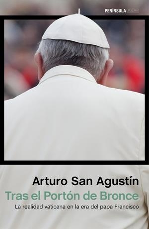 TRAS EL PORTON DE BRONCE LA REALIDAD VATICANA EN LA ERA DEL PAPA FRANCISCO | 9788499423883 | SAN AGUSTIN,ARTURO