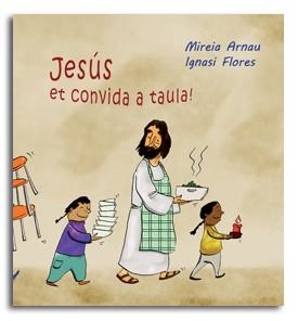 JESUS ET CONVIDA A TAULA | 9788498056136 | ARNAU,MIREIA FLORES,IGNASI
