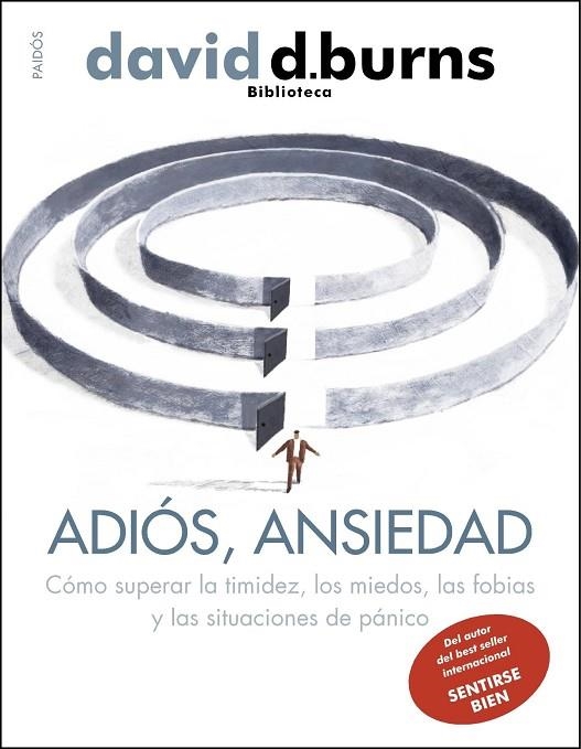 ADIOS ANSIEDAD. COMO SUPERAR LA TIMIDEZ LOS MIEDOS LAS FOBIAS Y LAS SITUACIONES DE PANICO | 9788449327476 | BURNS,DAVID D.