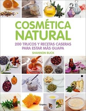 COSMETICA NATURAL 200 TRUCOS Y RECETAS CASERAS PARA ESTAR MAS GUAPA | 9788416220809 | BUCK,SHANNON