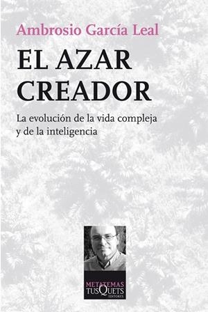 AZAR CREADOR. LA EVOLUCION DE LA VIDA COMPLEJA Y DE LA INTELIGENCIA | 9788483834954 | GARCIA LEAL,AMBROSIO