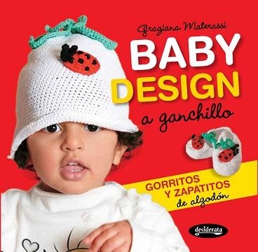 BABY DESIGN A GANCHILLO. GORRITOS Y ZAPATITOS DE ALGODON | 9788415094166 | MATERASSI,GRAZIANA