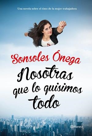 NOSOTRAS QUE LO QUISIMOS TODO | 9788408135623 | ONEGA,SONSOLES