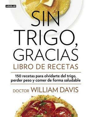 SIN TRIGO GRACIAS. LIBRO DE RECETAS | 9788403014565 | DAVIS,WILLIAM