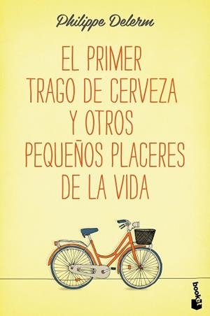 PRIMER TRAGO DE CERVEZA Y OTROS PEQUEÑOS PLACERES DE LA VIDA | 9788490660836 | DELERM,PHILIPPE
