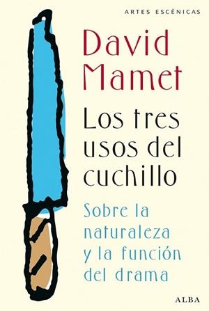TRES USOS DEL CUCHILLO. SOBRE LA NATURALEZA Y LA FUNCION DEL DRAMA | 9788490650912 | MAMET,DAVID