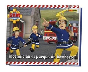 SAM EL BOMBERO. INCENDIO EN EL PARQUE DE BOMBEROS | 9788490941669 | PRISM ART &amp; DESIGN LIMITED
