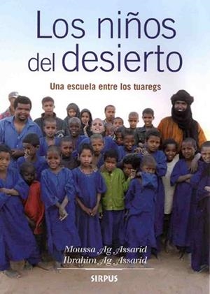 NIÑOS DEL DESIERTO. UNA ESCUELA ENTRE LOS TUAREG | 9788496483774 | AG ASSARID,MOUSSA