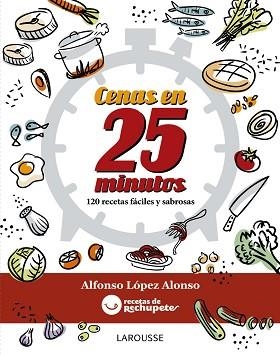 CENAS EN 25 MINUTOS. RECETAS FACILES Y SABROSAS | 9788416124930 | LOPEZ ALONSO,ALFONSO
