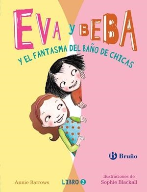 EVA Y BEBA Y EL FANTASMA DEL BAÑO DE CHICAS 2 | 9788469603628 | BARROWS,ANNIE