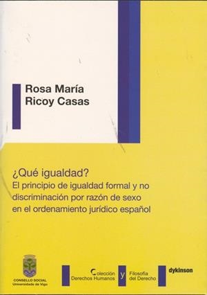 QUE IGUALDAD? EL PRINCIPIO DE IGUALDAD FORMAL Y NO DISCRIMINACION POR RAZON DE SEXO EN EL ORDENAMIENTO JURIDICO ESPAÑOL | 9788498499094 | RICOY CASAS,ROSA MARIA