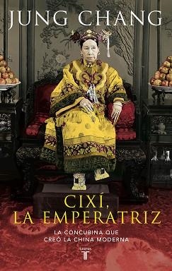 CIXI, LA EMPERATRIZ. LA CONCUBINA QUE CREO LA CHINA MODERNA | 9788430609529 | CHANG,JUNG