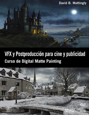 VFX Y POSTPRODUCCION PARA CINE Y PUBLICIDAD. CURSO DE DIGITAL MATTE PAINTING | 9788441532366 | MATTINGLY,DAVID B.