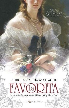 FAVORITA LA HISTORIA DE AMOR ENTRE ALFONSO XII Y ELENA SANZ | 9788490604205 | GARCIA MATEACHE,AURORA