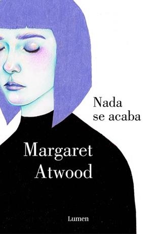 NADA SE ACABA | 9788426400277 | ATWOOD,MARGARET(PRINCIPE DE ASTURIAS 2008)