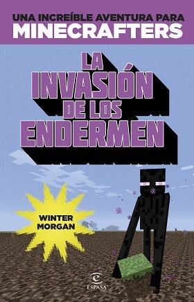 INVASION DE LOS ENDERMEN. UNA INCREIBLE AVENTURA PARA MINECRAFTERS | 9788467045109 | MORGAN,WINTER