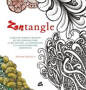 ZENTANGLE. CURSO DE DIBUJO CREATIVO DE SEIS SEMANAS PARA LA RELAJACION, LA INSPIRACION Y LA CONCENTRACION MEDITATIVA | 9788484455516 | KRAHULA,BECKAH