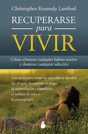 RECUPERARSE PARA VIVIR COMO ELIMINAR CUALQUIER HABITO NOCIVO Y DOMINAR CUALQUIER ADICCION | 9788416233779 | KENNEDY LAWFORD,CHRISTOPHER