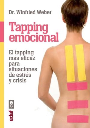 TAPPING EMOCIONAL. EL TRATAMIENTO MAS EFICAZ PARA SITUACIONES DE ESTRES Y CRISIS | 9788441433267 | WEBER,WINFRIED