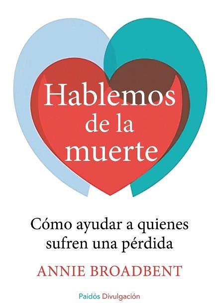 HABLEMOS DE LA MUERTE. CLAVES PARA AYUDAR A QUIENES HAN PERDIDO A UN SER QUERIDO | 9788449331374 | BROADBENT,ANNIE