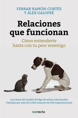 RELACIONES QUE FUNCIONAN. COMO ENTENDERTE HASTA CON TU PEOR ENEMIGO. LAS CLAVES DEL MODELO BRIDGE DE ESTILOS RELACIONALES | 9788416029280 | RAMON-CORTES,FERRAN GALOFRE,ALEX