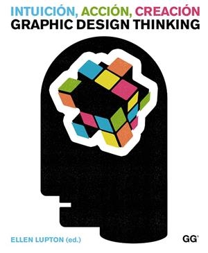 INTUICION, ACCION, CREACION. GRAPHIC DESIGN THINKING | 9788425225734 | LUPTON,ELLEN