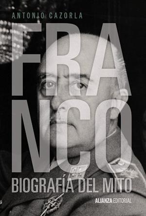 FRANCO. BIOGRAFIA DEL MITO | 9788420691411 | CAZORLA,ANTONIO