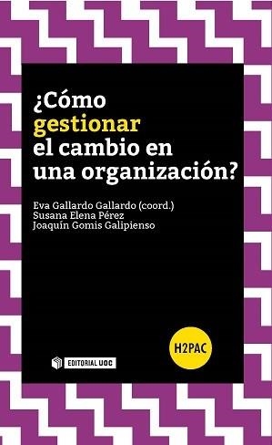COMO GESTIONAR EL CAMBIO EN UNA ORGANIZACION? | 9788490646939 | GALLARDO GALLARDO,EVA ELENA PEREZ,SUSANA GOMIS GALIPIENSO,JOAQUIN