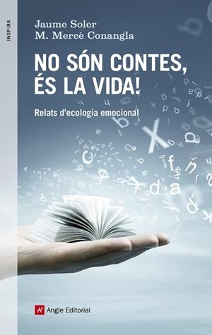 NO SON CONTES, ES LA VIDA!. RELATS D,ECOLOGIA EMOCIONAL | 9788416139521 | SOLER,JAUME CONANGLA,MERCE