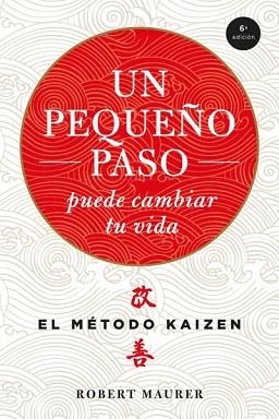 UN PEQUEÑO PASO PUEDE CAMBIAR TU VIDA. METODO KAIZEN | 9788479538996 | MAURER,ROBERT