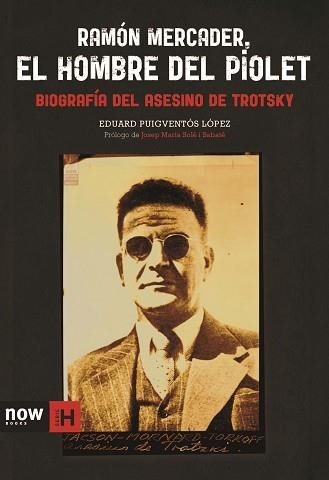 RAMON MERCADER, EL HOMBRE DEL PIOLET. BIOGRAFIA DEL ASESINO DE TROTSKY | 9788494217142 | PUIGVENTOS LOPEZ,EDUARD