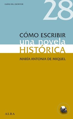 COMO ESCRIBIR UNA NOVELA HISTORICA | 9788484289593 | MIQUEL,MARIA ANTONIA DE