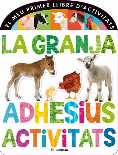 GRANJA. ADHESIUS I ACTIVITATS. EL MEU PRIMER LLIBRE D,ACTIVITATS | 9788490572313 | AUTORS, DIVERSOS