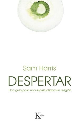 DESPERTAR. UNA GUIA PARA UNA ESPIRITUALIDAD SIN RELIGION | 9788499884578 | HARRIS,SAM