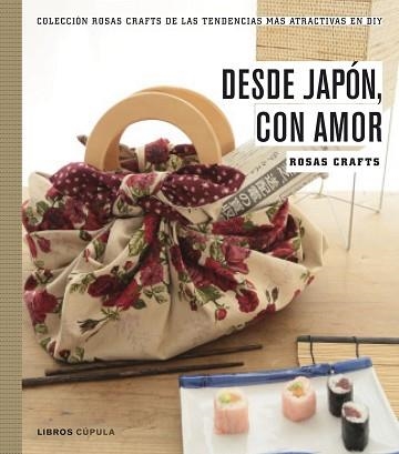 DESDE JAPON CON AMOR ROSAS CRAFTS | 9788448021528 | CRAFTS, ROSAS