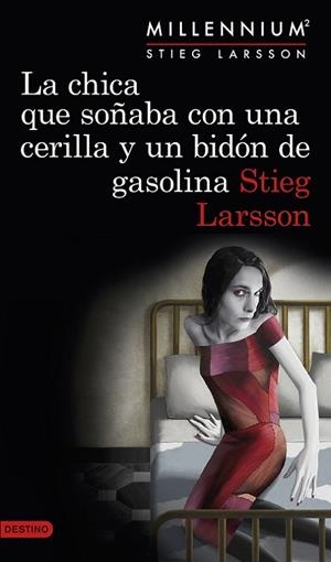 LA CHICA QUE SOÑABA CON UNA CERILLA Y UN BIDON DE GASOLINA | 9788423349821 | LARSSON,STIEG