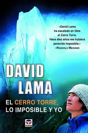 CERRO TORRE, LO IMPOSIBLE Y YO | 9788479025335 | LAMA,DAVID