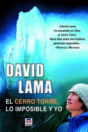 CERRO TORRE, LO IMPOSIBLE Y YO | 9788479025335 | LAMA,DAVID